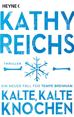 Kalte, kalte Knochen: Ein neuer Fall für Tempe Brennan (Die Tempe-Brennan-Romane, Band 21) von Heyne Verlag